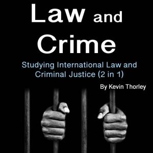 Law and Crime: Studying International Law and Criminal Justice (2 in 1)