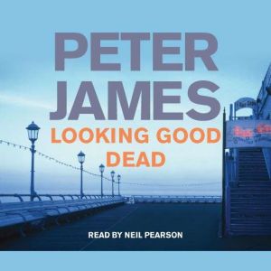 Looking Good Dead, Peter James