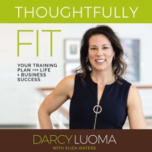 Thoughtfully Fit, Darcy Luoma