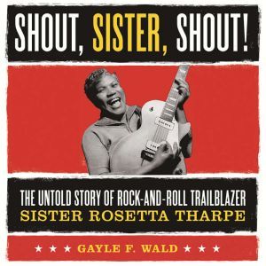 Shout, Sister, Shout!, Gayle Wald