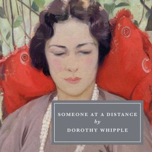 Someone at a Distance, Dorothy Whipple