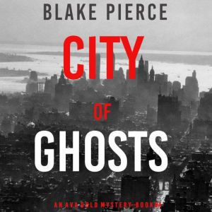 City of Ghosts 
, Blake Pierce