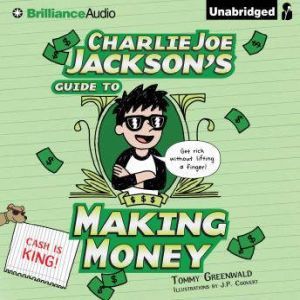 Charlie Joe Jacksons Guide to Making..., Tommy Greenwald
