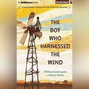 The Boy Who Harnessed the Wind Young Readers Edition, William Kamkwamba