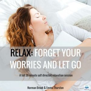 Relax FORGET YOUR WORRIES AND LET GO..., Norman Brook
