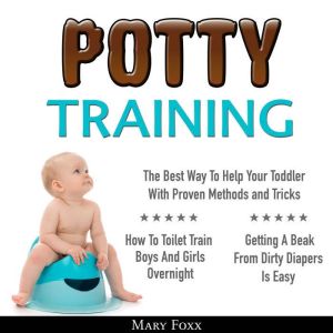 Potty Training How To Toilet Train B..., Mary Foxx