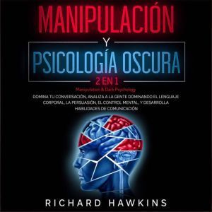 Manipulacion y psicologia oscura Man..., Richard Hawkins