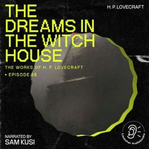The Dreams in the Witch House The Wo..., H. P. Lovecraft