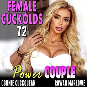 Power Couple Female Cuckolds 72, Connie Cuckquean