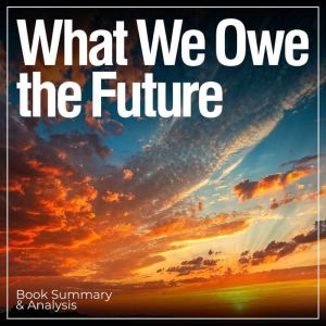 What We Owe the Future: Book Summary & Analysis