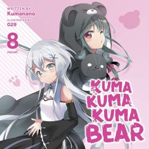 Kuma Kuma Kuma Bear (Light Novel) Vol. 8