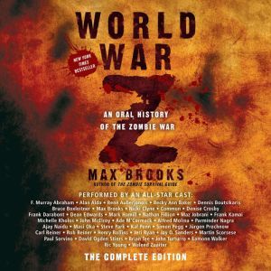 World War Z: The Complete Edition (Movie Tie-In Edition): An Oral History of the Zombie War, Max Brooks