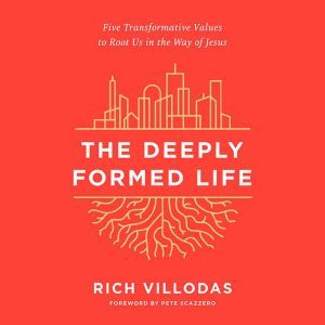 The Deeply Formed Life, Rich Villodas