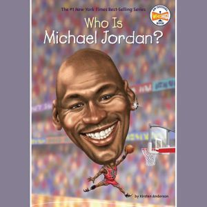 Who Is Michael Jordan?, Kirsten Anderson