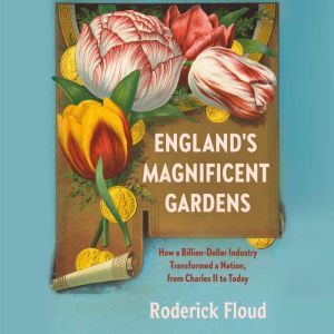 Englands Magnificent Gardens, Roderick Floud