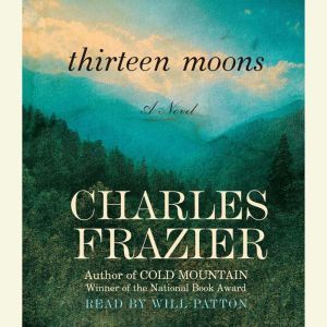 Thirteen Moons, Charles Frazier