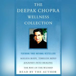 Journey into Healing: Awakening the Wisdom Within You, Deepak Chopra, M.D.