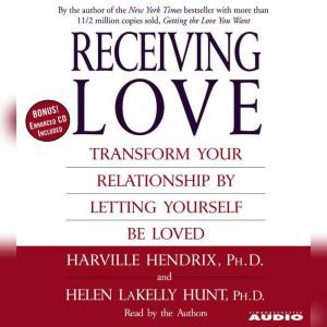 Receiving Love: Letting Yourself Be Loved Will Transform Your Relationship, Harville Hendrix