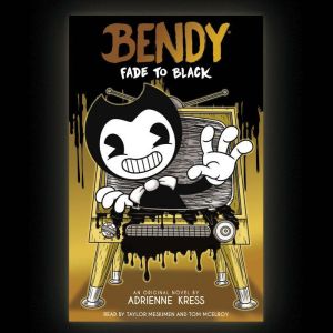 Fade to Black An AFK Book Bendy 3..., Adrienne Kress