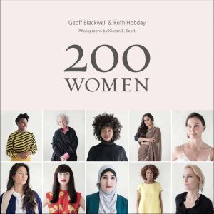 200 Women: Who Will Change The Way You See The World, Geoff Blackwell
