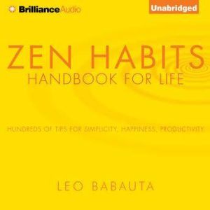 Zen Habits: Handbook for Life, Leo Babauta