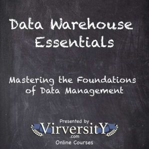 Data Warehouse Essentials: Mastering the Foundations of Data Management