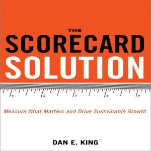 The Scorecard Solution, Dan E. King