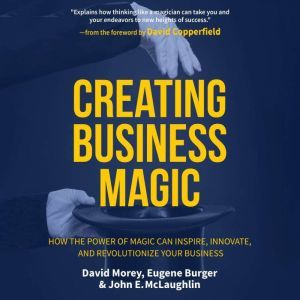 Creating Business Magic, Eugene Burger