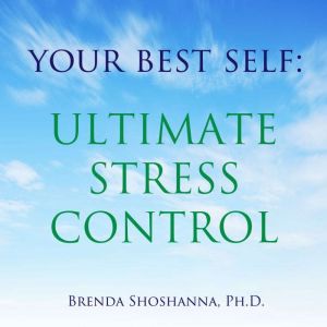 Your Best Self Ultimate Stress Contr..., Brenda Shoshanna