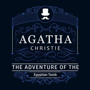 The Adventure of the Egyptian Tomb P..., Agatha Christie