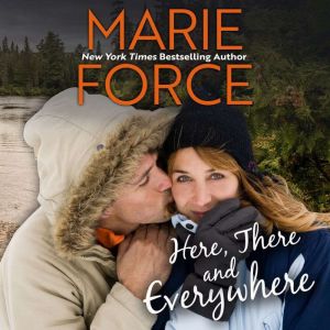 Here, There and Everywhere, Marie Force