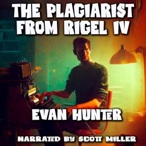 The Plagiarist From Rigel IV, Evan Hunter