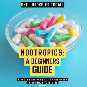 Nootropics A Beginners Guide  Disco..., Skillbooks Editorial