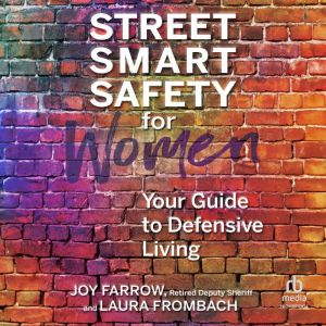 Street Smart Safety for Women, Joy Farrow