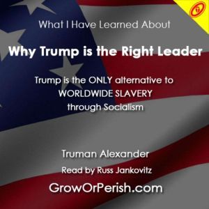 Why Trump is the Right Leader, Truman Alexander