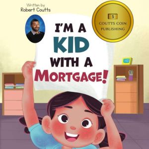 Im a Kid with a Mortgage!, Robert Coutts