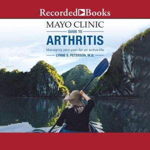 Mayo Clinic Guide to Arthritis, Lynne S. Petersen