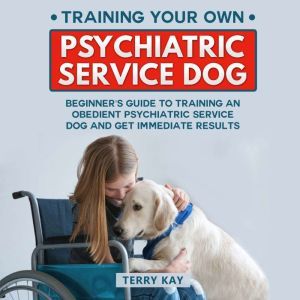 Service Dog Training Your Own Psychi..., Terry Kay