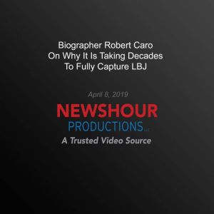 Biographer Robert Caro On Why Its Ta..., PBS NewsHour