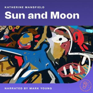 Sun and Moon, Katherine Mansfield