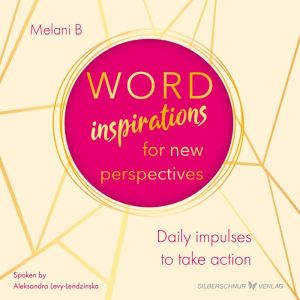 Wordinspirations for new perspectives..., Melani B