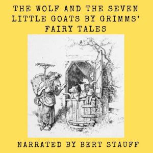 The Wolf And The Seven Little Goats: From the Grimm Fairy Tales