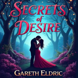 Secrets of Desire: Exploring Hidden Fantasies: "Transform Desires! Unveil secrets with engaging, immersive audio experiences."