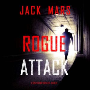 Rogue Attack (A Troy Stark ThrillerBook #8)
