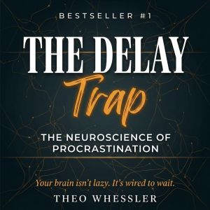 The Delay Trap, Theo Whessler