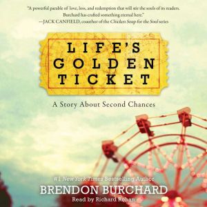 Life's Golden Ticket: A Story About Second Chances, Brendon Burchard