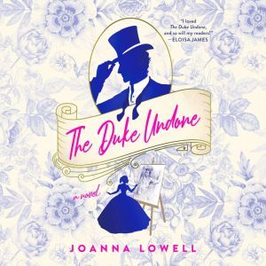 The Duke Undone, Joanna Lowell