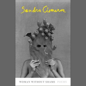 Woman Without Shame, Sandra Cisneros