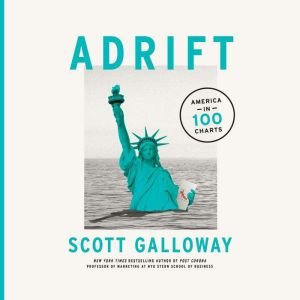 Adrift: America in 100 Charts, Scott Galloway