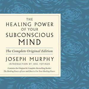The Healing Power of Your Subconsciou..., Joseph Murphy